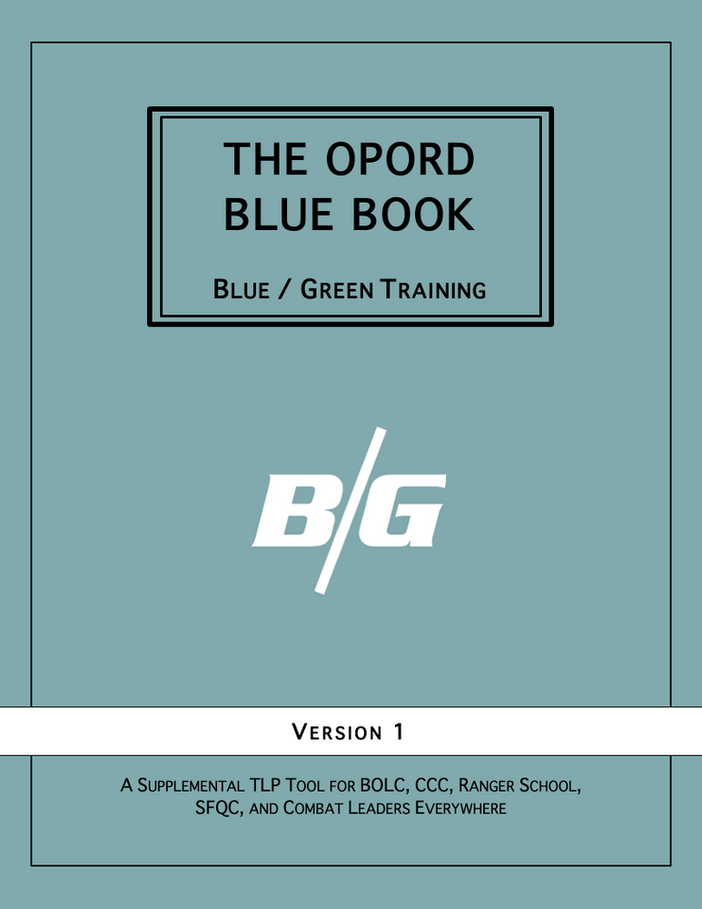 The OPORD Blue Book by Blue / Green Training – TLP and OPORD Guide for BOLC, Ranger School, and CCC.